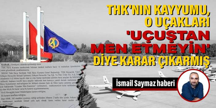 THK'nın kayyumu, o u&ccedil;akları 'u&ccedil;uştan men etmeme' kararı &ccedil;ıkarmış