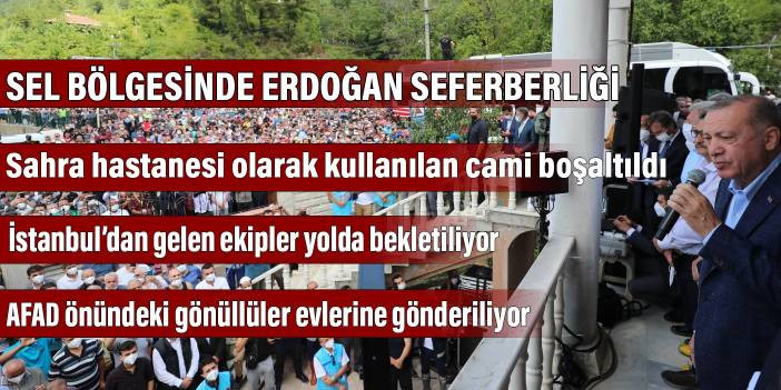 Sel bölgesinde Erdoğan seferberliği