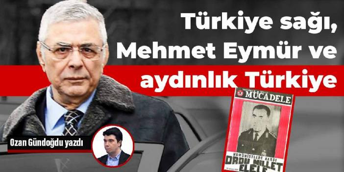 Türkiye sağı, Mehmet Eymür ve aydınlık Türkiye
