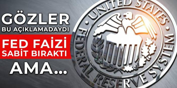 K&uuml;resel piyasaları neler bekliyor? FED faizi sabit bıraktı ama&hellip;
