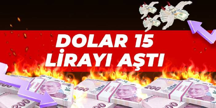 Dolar 15 lirayı aştı