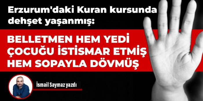 Kuran kursunda yedi &ccedil;ocuk hem istismar edilmiş hem de sopayla d&ouml;v&uuml;lm&uuml;ş