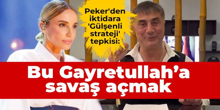 Sedat Peker'den iktidara 'G&uuml;lşenli strateji' tepkisi: Bu yaptığınız Gayretullah&rsquo;a savaş a&ccedil;mak