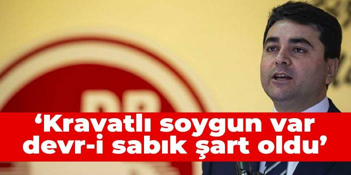 G&uuml;ltekin Uysal: Kravatlı soygun var devr-i sabık şart oldu