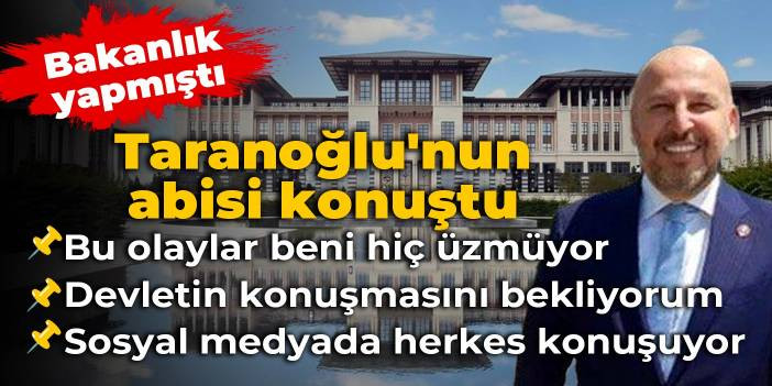 Serkan Taranoğlu'nun eski bakan abisi konuştu: Hi&ccedil; &uuml;z&uuml;lmedim