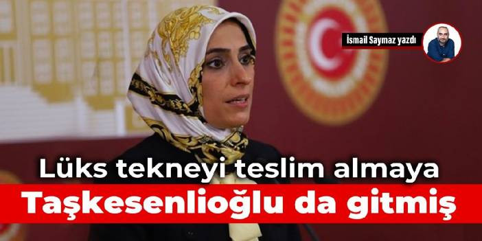 L&uuml;ks tekneyi teslim almaya Zehra Taşkesenlioğlu da gitmiş