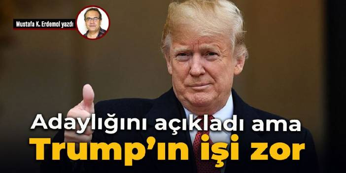 Adaylığını açıkladı ama Trump’ın işi zor