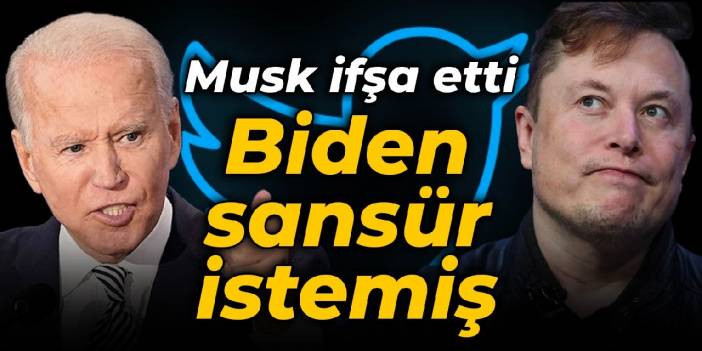 Musk ifşa etti: Biden sans&uuml;r istemiş