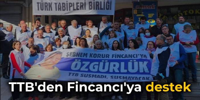 TTB'den Fincancı'ya destek: Biz susarsak sağlık da susar