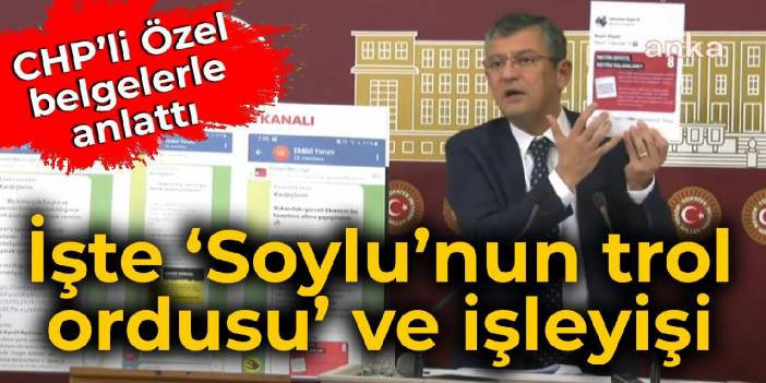 CHP'li &Ouml;zel belgeleriyle anlattı... İşte 'Soylu'nun trol ordusu' ve işleyişi
