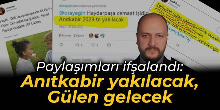 Emin Şen'in paylaşımları ifşalandı: Anıtkabir yakılacak, G&uuml;len gelecek