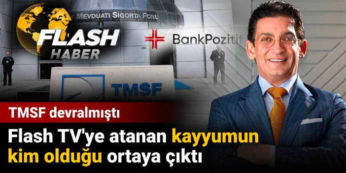 Flash TV'ye atanan kayyumun kim olduğu ortaya çıktı: TMSF devralmıştı