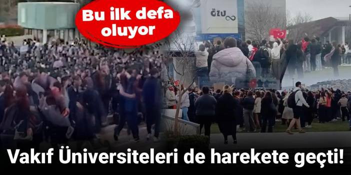 Son Dakika | Bu ilk defa oluyor! Eylemler vakıf üniversitelerine de yayıldı
