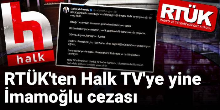 Son Dakika | RT&Uuml;K'ten Halk TV'ye yine İmamoğlu cezası