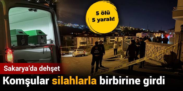Komşuların kavgasında silahlar konuştu: 5 &ouml;l&uuml;, 5 yaralı