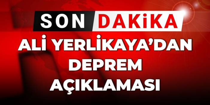 Son dakika | Ali Yerlikaya’dan deprem açıklaması!