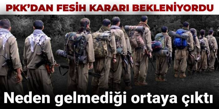 PKK’dan fesih kararı bekleniyordu, neden gelmediği ortaya çıktı