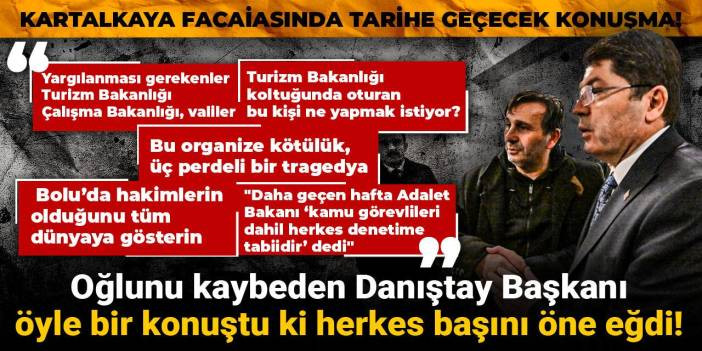 Oğlunu kaybeden Danıştay Başkanı öyle bir konuştu ki herkes başını öne eğdi! Kartalkaya facaiasında tarihe geçecek konuşma