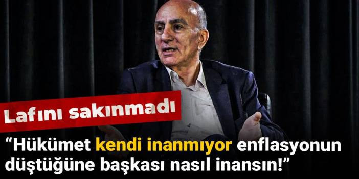 Lafını sakınmadı: Hükümet kendi inanmıyor enflasyonun düştüğüne başkası nasıl inansın!